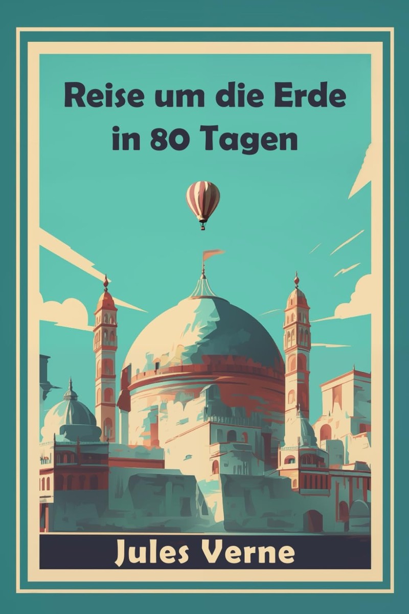 Auch „Reise um die Erde in 80 Tagen“ von Jules Verne zählt zu den besten Romanen des 19. Jahrhunderts.