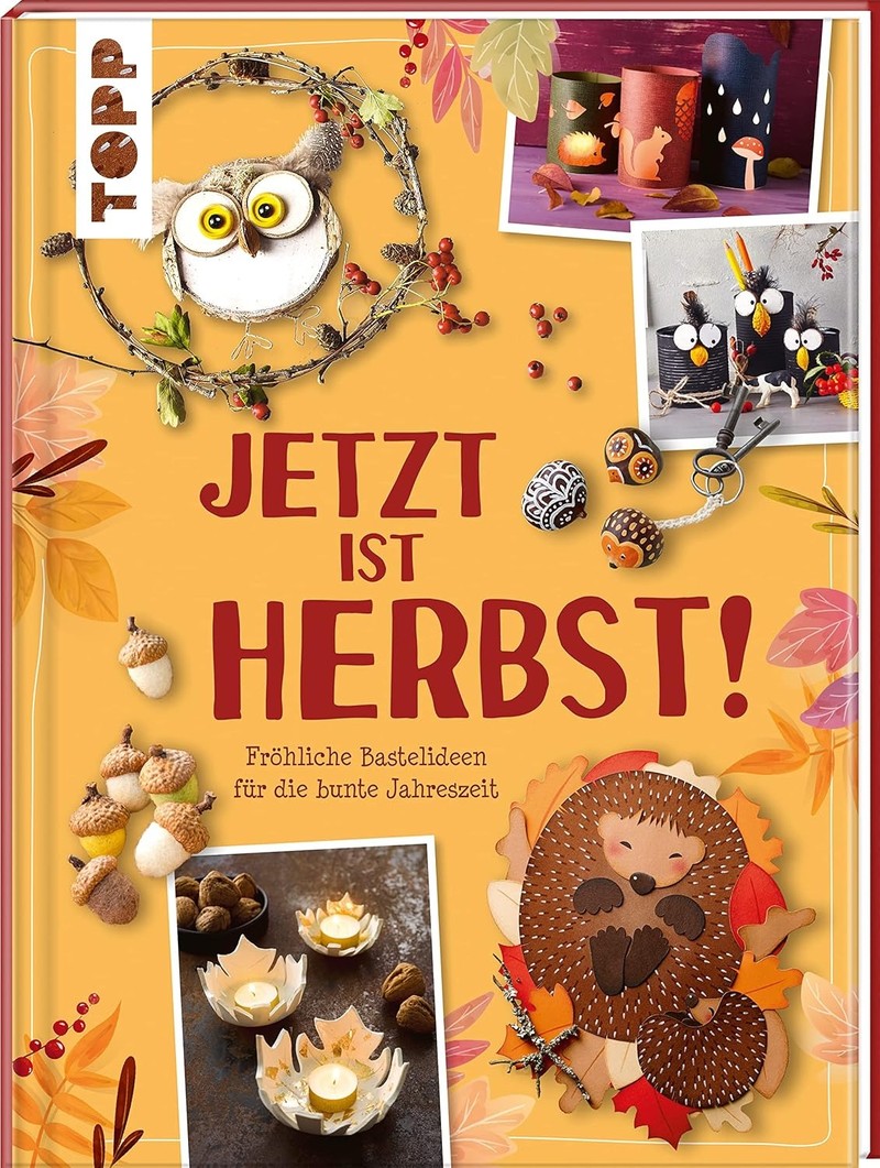 „Jetzt ist Herbst! Fröhliche Bastelideen für die bunte Jahreszeit“ von Anja Ritterhoff  ist das perfekte Buch für einen kreativen und kulinarischen Herbsttag!