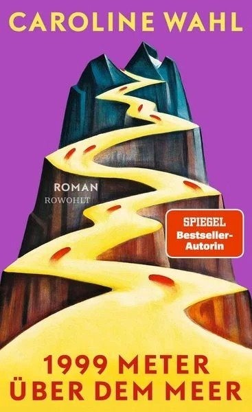 „1999 Meter über dem Meer“ ist Caroline Wahls neuester Roman.